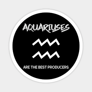 Aquariuses Are The Best Producers, Music Producer Magnet